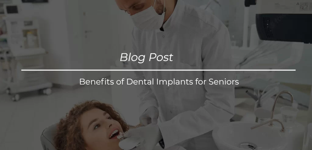 Benefits of Dental Implants for Seniors